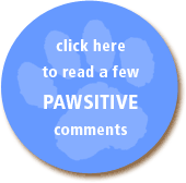 Click here to read a few Pawsitive comments