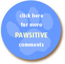 Click here for more pawsitive comments